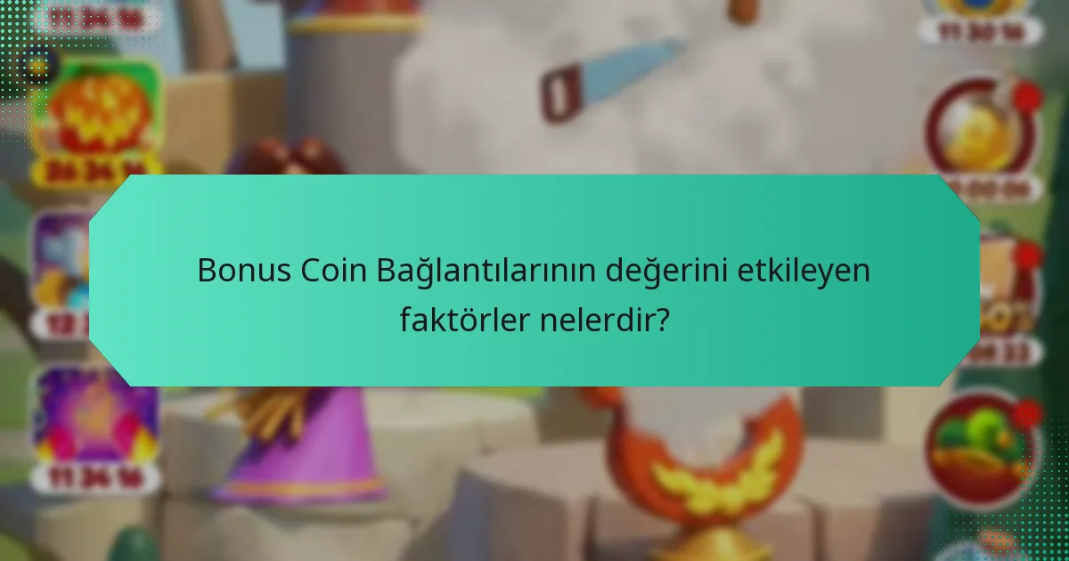 Bonus Coin Bağlantılarının değerini etkileyen faktörler nelerdir?