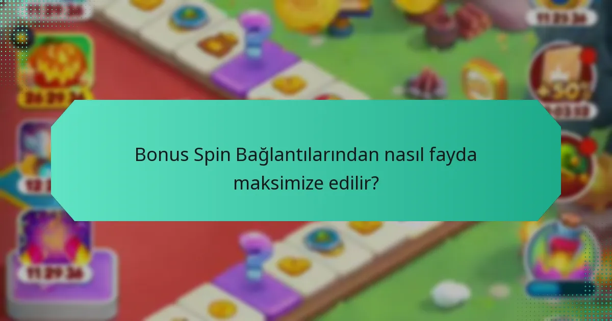 Bonus Spin Bağlantılarından nasıl fayda maksimize edilir?