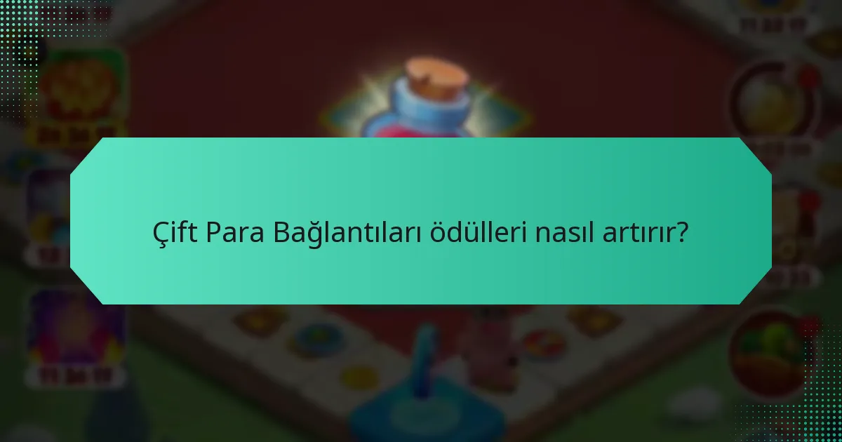 Çift Para Bağlantıları ödülleri nasıl artırır?
