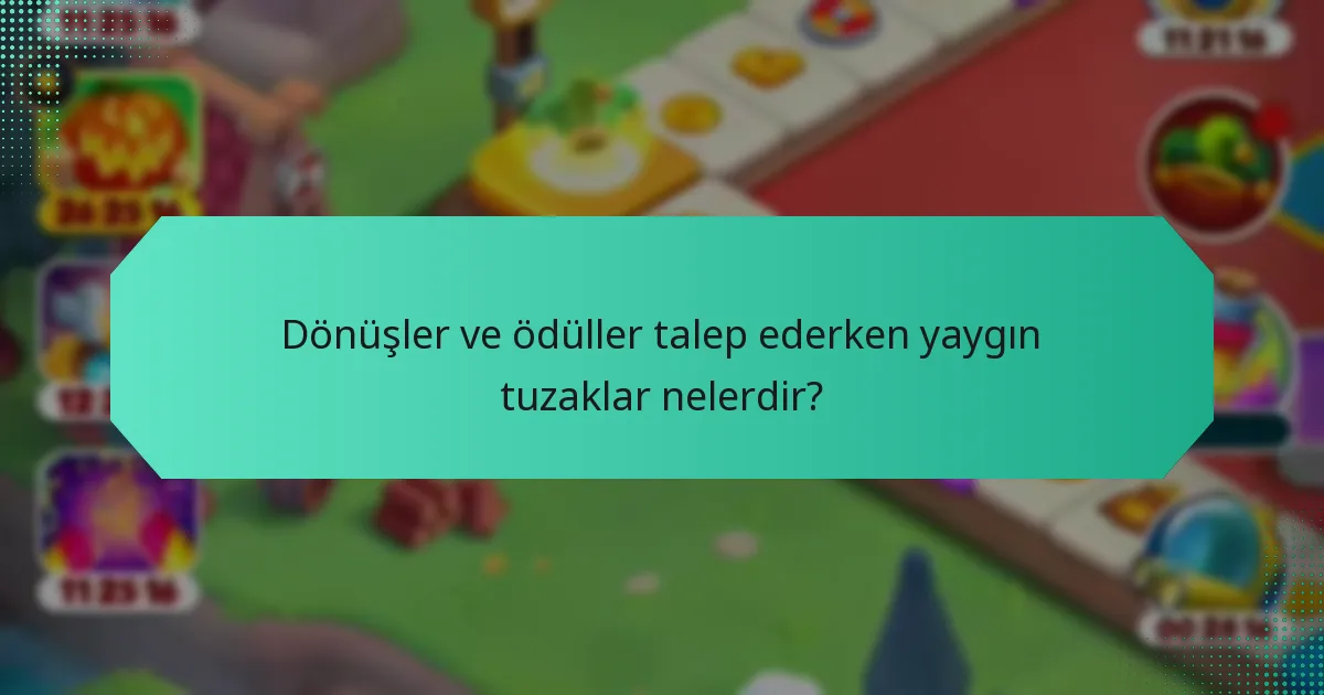 Dönüşler ve ödüller talep ederken yaygın tuzaklar nelerdir?