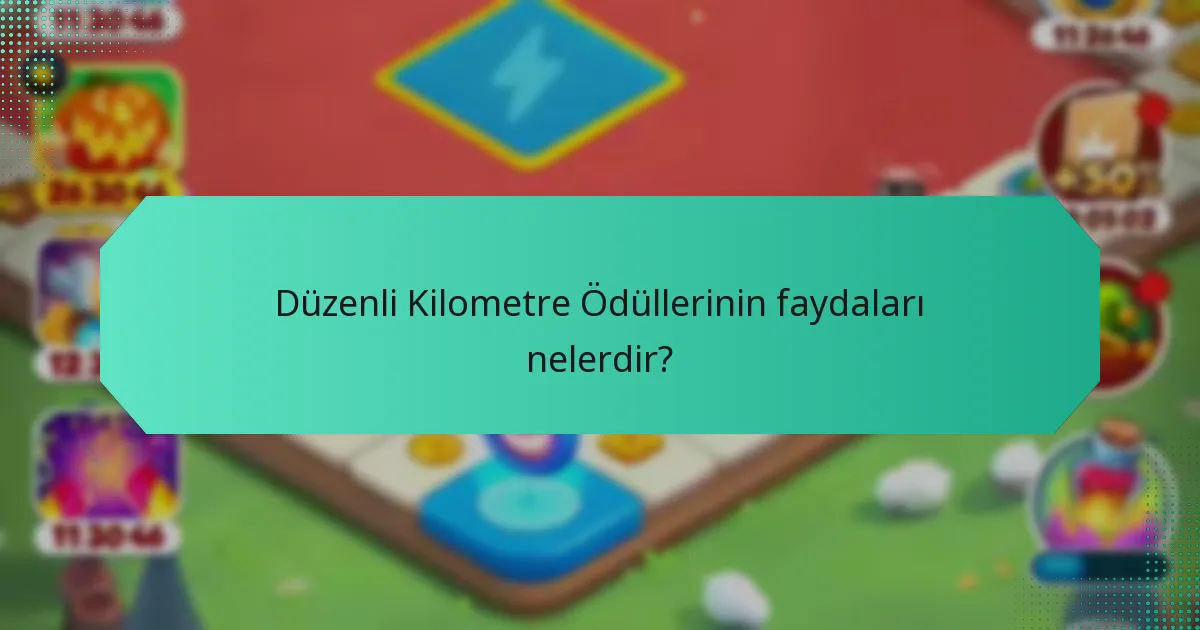 Düzenli Kilometre Ödüllerinin faydaları nelerdir?