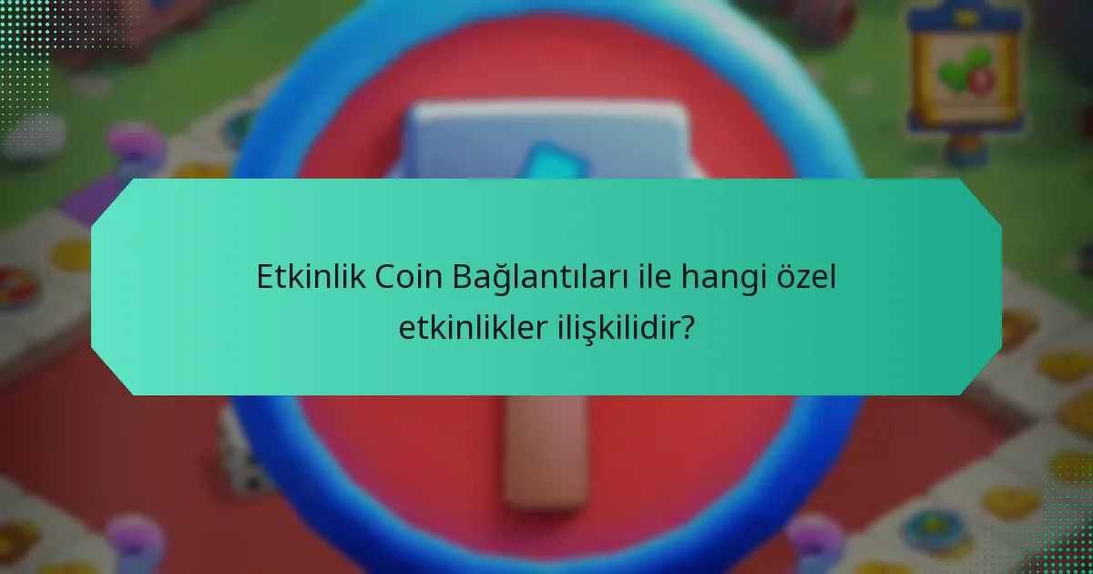 Etkinlik Coin Bağlantıları ile hangi özel etkinlikler ilişkilidir?
