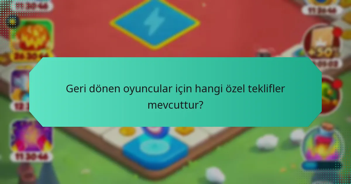 Geri dönen oyuncular için hangi özel teklifler mevcuttur?