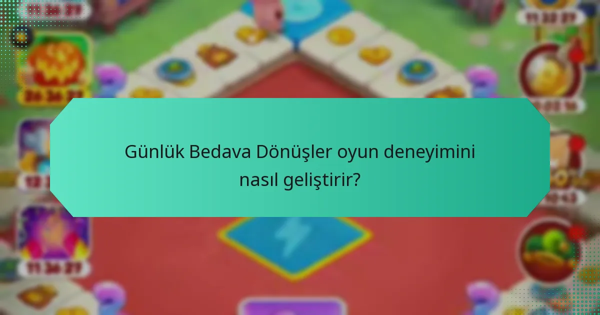 Günlük Bedava Dönüşler oyun deneyimini nasıl geliştirir?