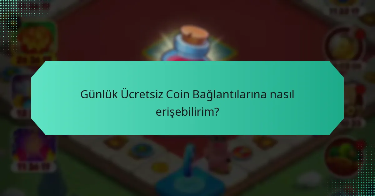 Günlük Ücretsiz Coin Bağlantılarına nasıl erişebilirim?