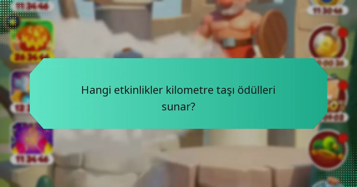 Hangi etkinlikler kilometre taşı ödülleri sunar?
