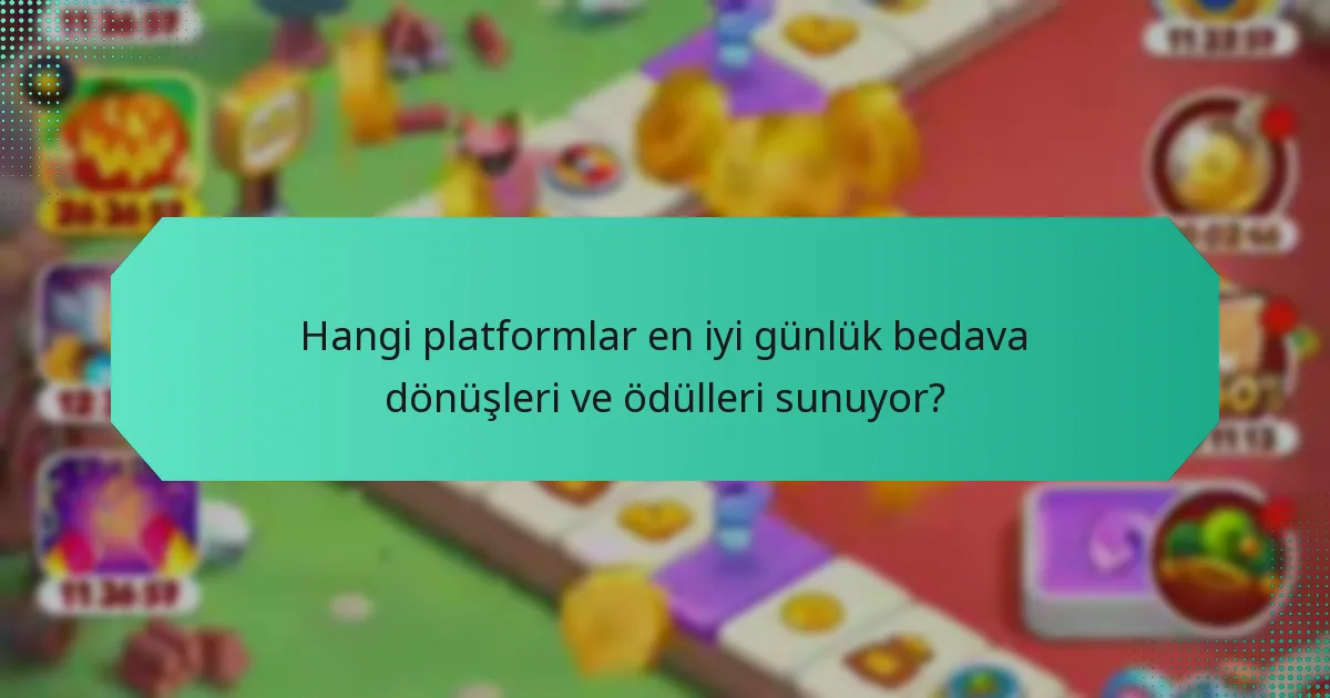 Hangi platformlar en iyi günlük bedava dönüşleri ve ödülleri sunuyor?