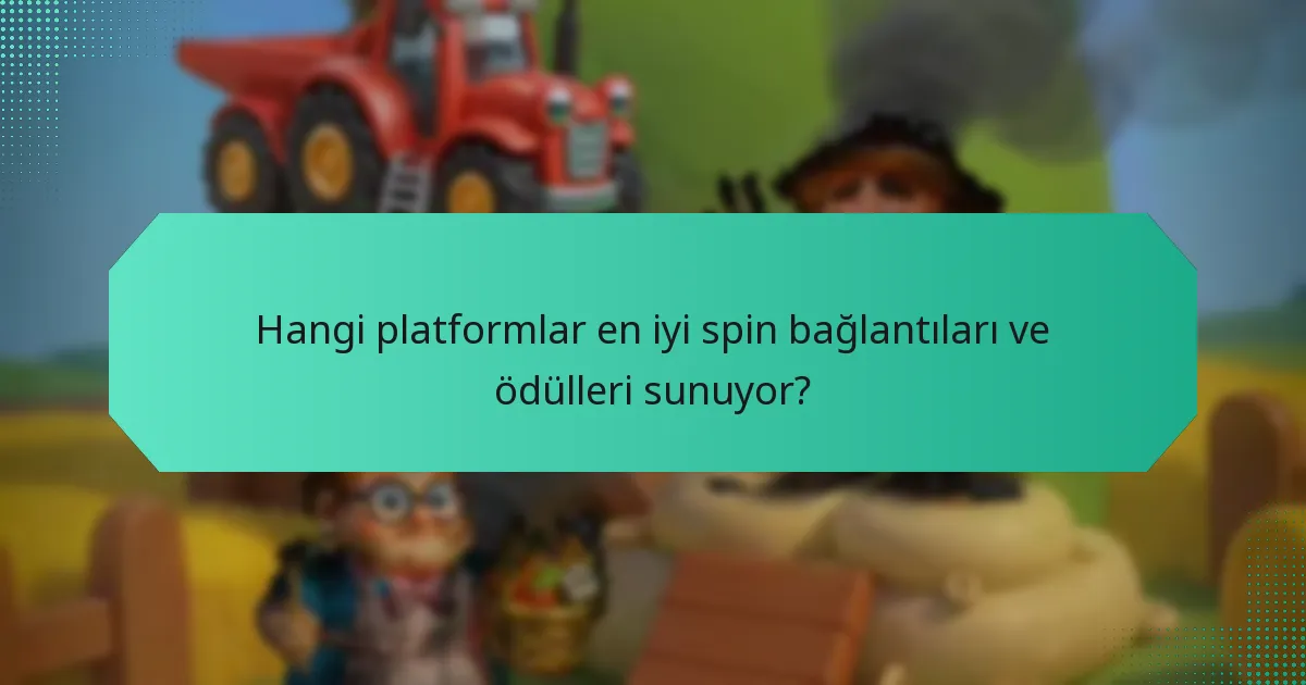 Hangi platformlar en iyi spin bağlantıları ve ödülleri sunuyor?