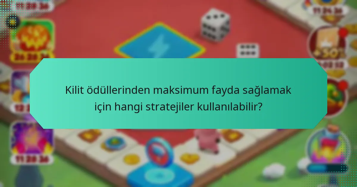 Kilit ödüllerinden maksimum fayda sağlamak için hangi stratejiler kullanılabilir?