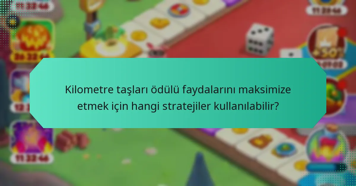 Kilometre taşları ödülü faydalarını maksimize etmek için hangi stratejiler kullanılabilir?