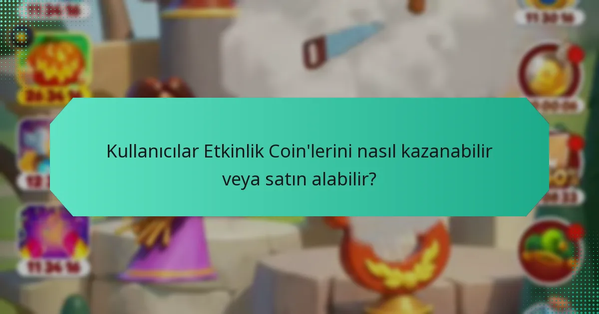 Kullanıcılar Etkinlik Coin'lerini nasıl kazanabilir veya satın alabilir?