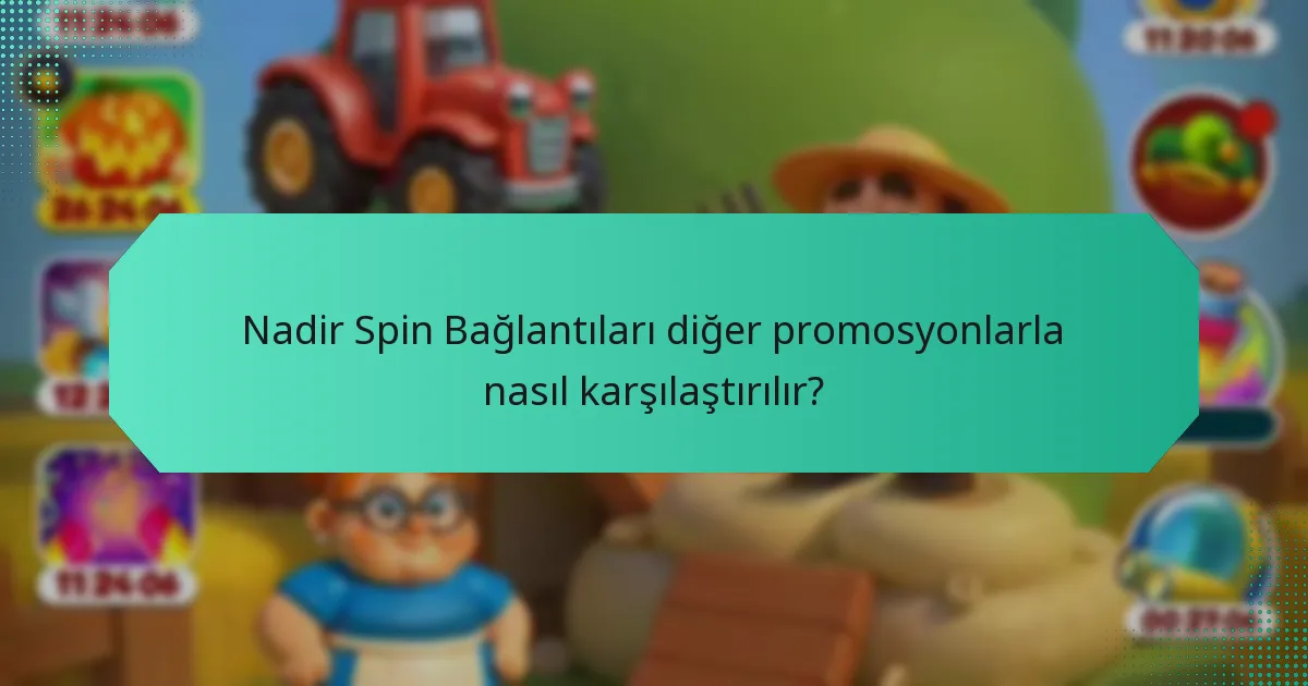Nadir Spin Bağlantıları diğer promosyonlarla nasıl karşılaştırılır?