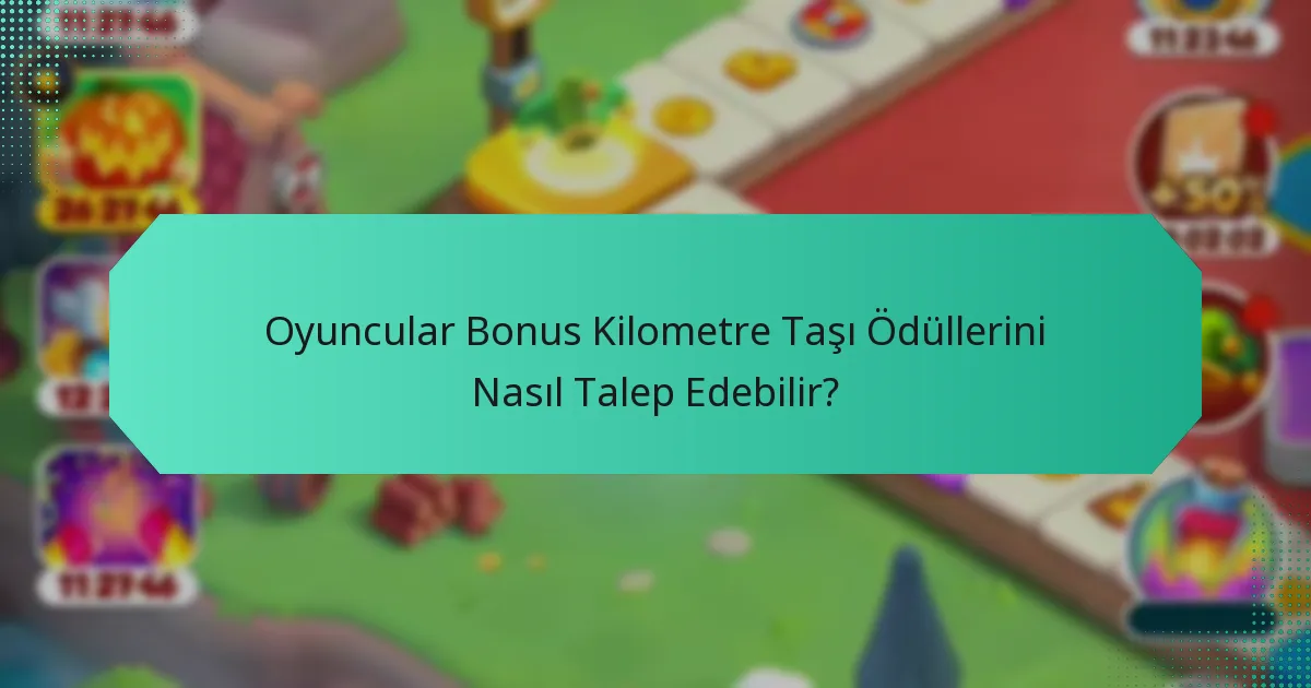 Oyuncular Bonus Kilometre Taşı Ödüllerini Nasıl Talep Edebilir?