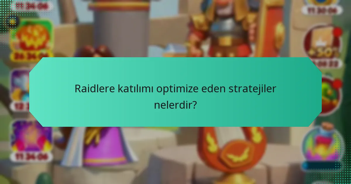 Raidlere katılımı optimize eden stratejiler nelerdir?