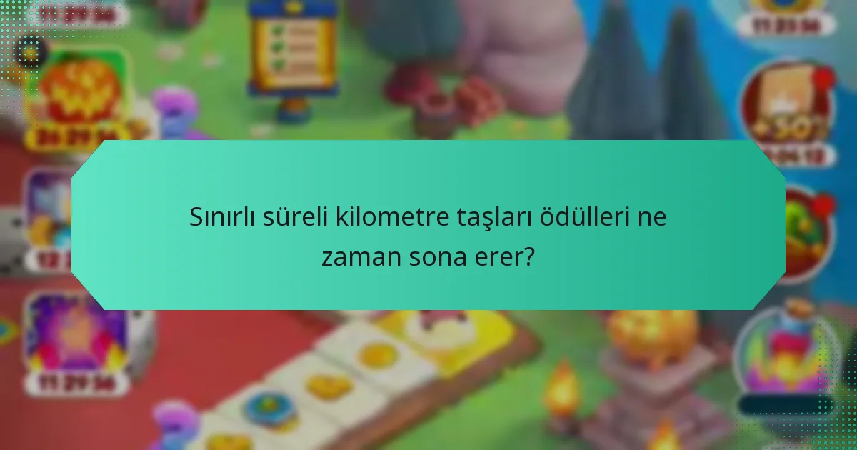 Sınırlı süreli kilometre taşları ödülleri ne zaman sona erer?