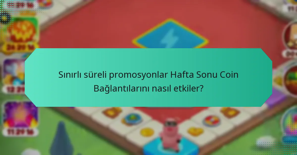 Sınırlı süreli promosyonlar Hafta Sonu Coin Bağlantılarını nasıl etkiler?