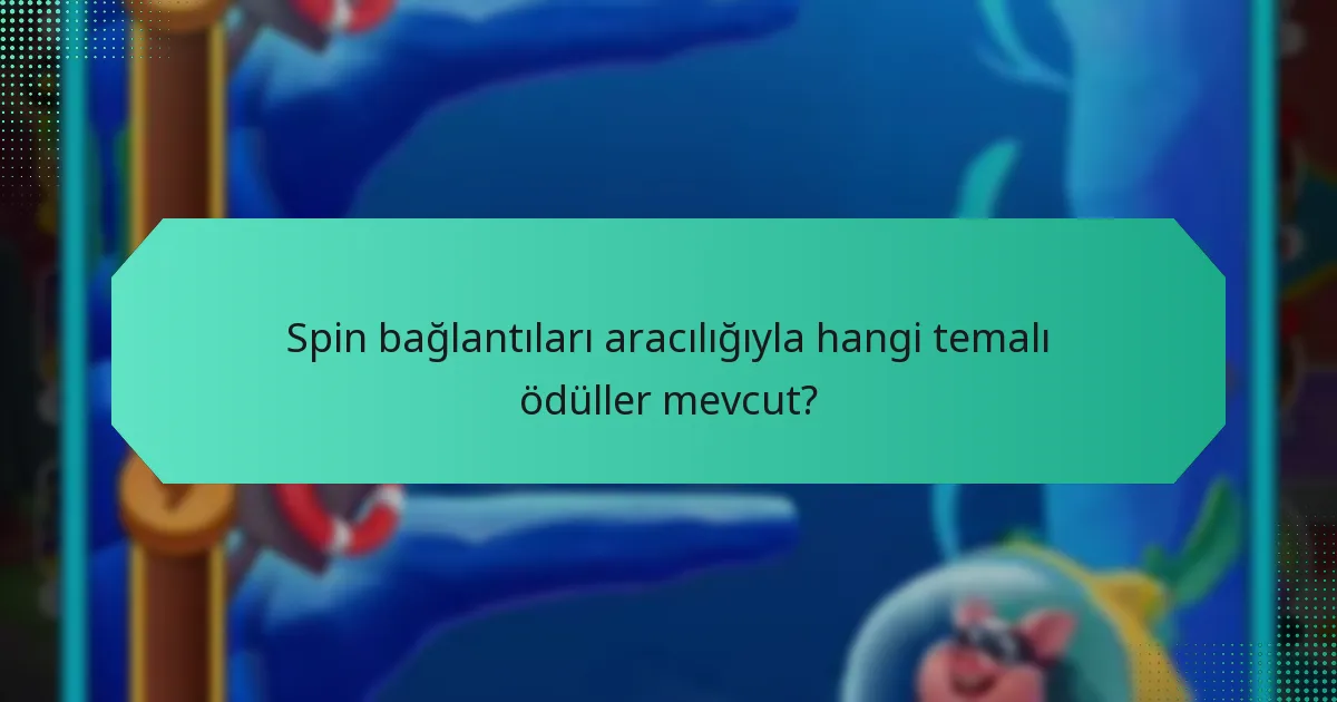 Spin bağlantıları aracılığıyla hangi temalı ödüller mevcut?
