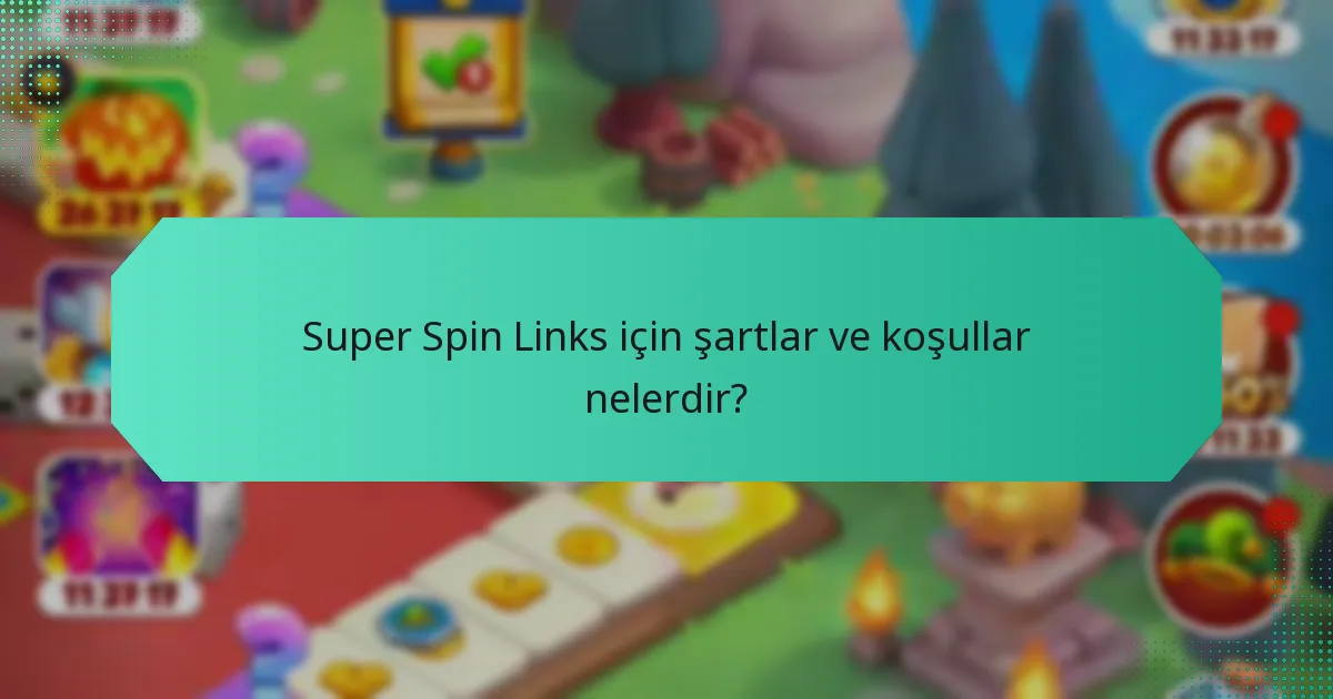 Super Spin Links için şartlar ve koşullar nelerdir?