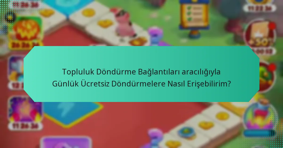Topluluk Döndürme Bağlantıları aracılığıyla Günlük Ücretsiz Döndürmelere Nasıl Erişebilirim?