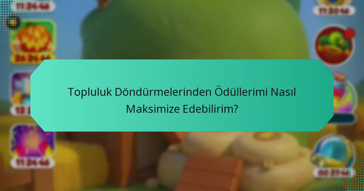 Topluluk Döndürmelerinden Ödüllerimi Nasıl Maksimize Edebilirim?