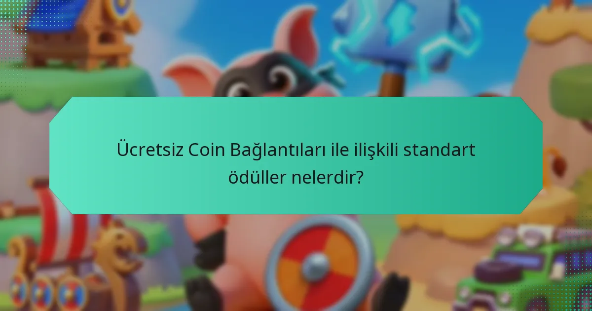 Ücretsiz Coin Bağlantıları ile ilişkili standart ödüller nelerdir?