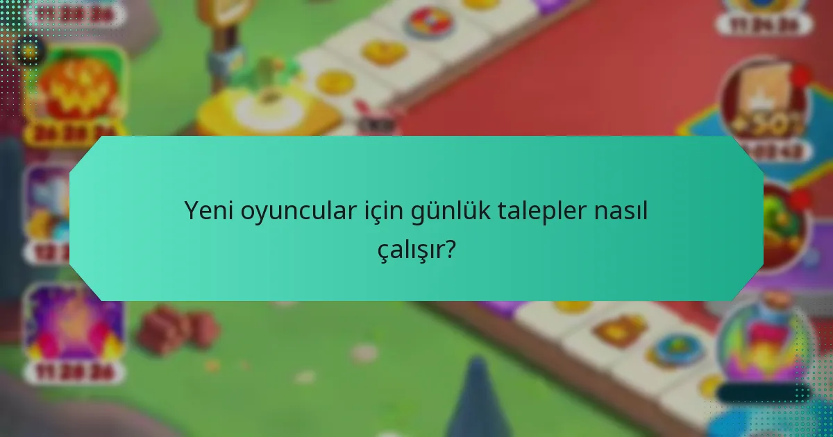 Yeni oyuncular için günlük talepler nasıl çalışır?