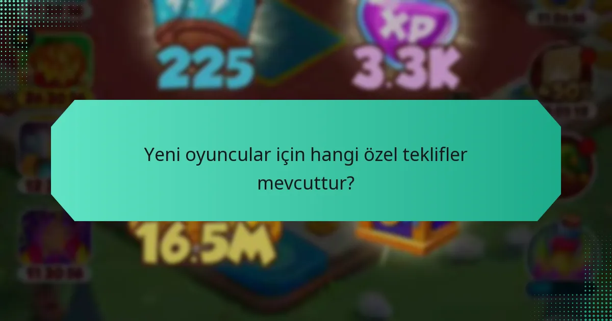 Yeni oyuncular için hangi özel teklifler mevcuttur?